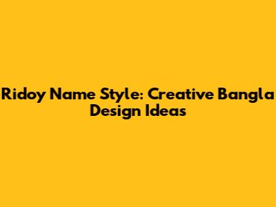 Ridoy Name Style: Creative Bangla Design Ideas