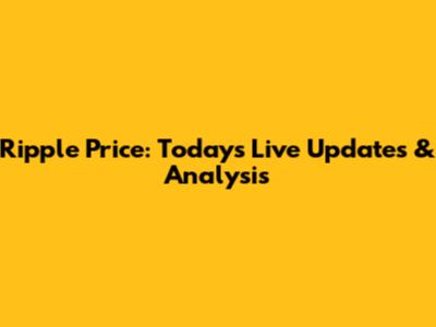 Ripple Price: Today's Live Updates & Analysis