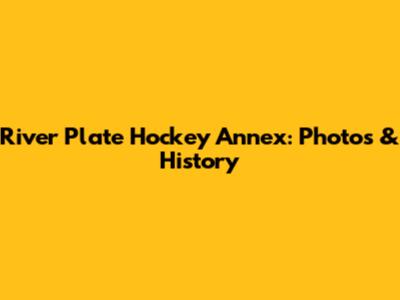 River Plate Hockey Annex: Photos & History