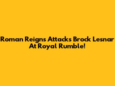 Roman Reigns Attacks Brock Lesnar At Royal Rumble!