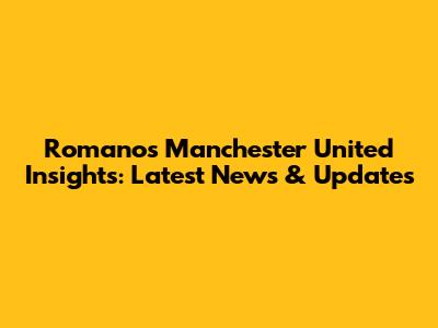 Romano's Manchester United Insights: Latest News & Updates