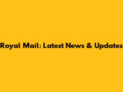 Royal Mail: Latest News & Updates
