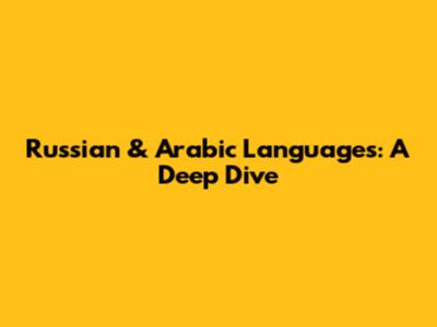 Russian & Arabic Languages: A Deep Dive