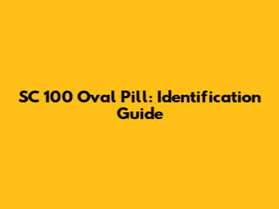 SC 100 Oval Pill: Identification Guide
