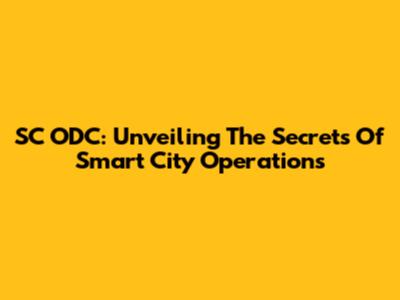 SC ODC: Unveiling The Secrets Of Smart City Operations