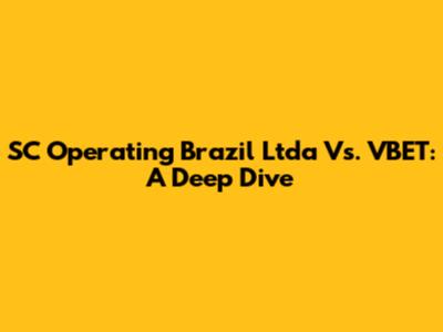 SC Operating Brazil Ltda Vs. VBET: A Deep Dive