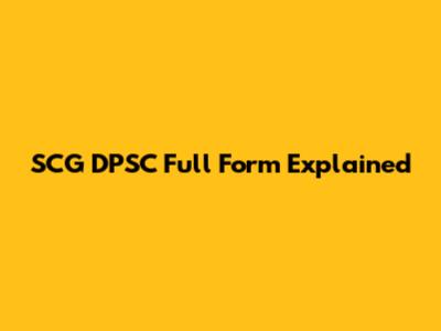 SCG DPSC Full Form Explained