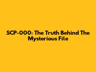 SCP-000: The Truth Behind The Mysterious File