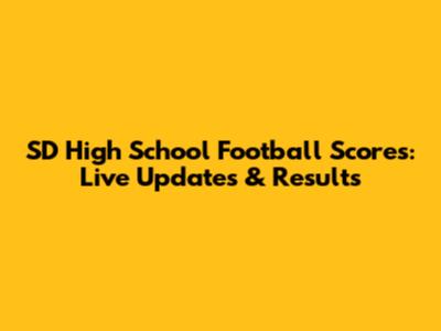 SD High School Football Scores: Live Updates & Results