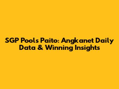 SGP Pools Paito: Angkanet Daily Data & Winning Insights