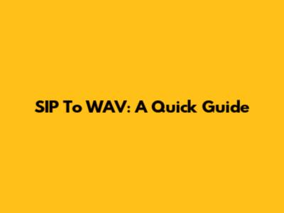 SIP To WAV: A Quick Guide