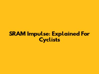 SRAM Impulse: Explained For Cyclists