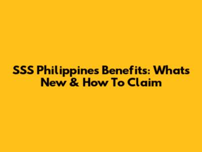 SSS Philippines Benefits: What's New & How To Claim