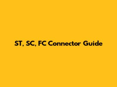 ST, SC, FC Connector Guide