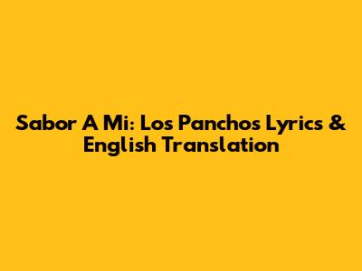 Sabor A Mi: Los Panchos Lyrics & English Translation
