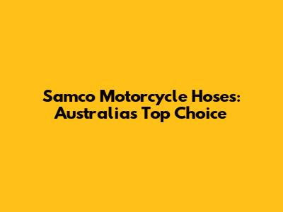 Samco Motorcycle Hoses: Australia's Top Choice