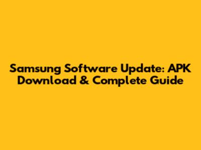 Samsung Software Update: APK Download & Complete Guide