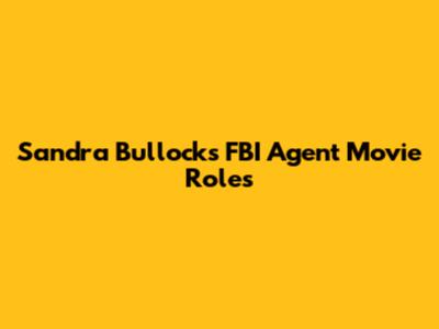 Sandra Bullock's FBI Agent Movie Roles
