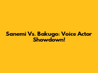 Sanemi Vs. Bakugo: Voice Actor Showdown!
