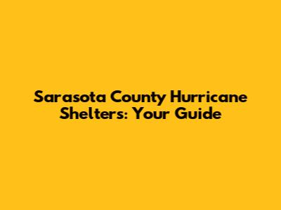 Sarasota County Hurricane Shelters: Your Guide