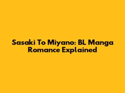 Sasaki To Miyano: BL Manga Romance Explained