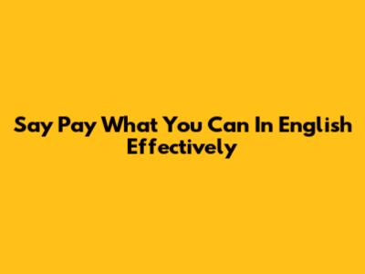 Say 'Pay What You Can' In English Effectively