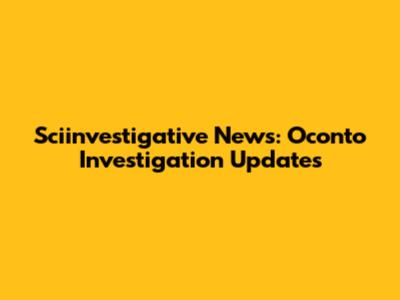 Sciinvestigative News: Oconto Investigation Updates