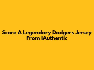 Score A Legendary Dodgers Jersey From IAuthentic