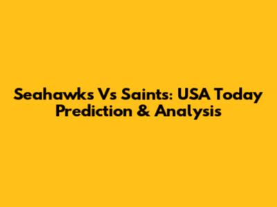 Seahawks Vs Saints: USA Today Prediction & Analysis