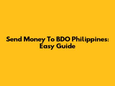 Send Money To BDO Philippines: Easy Guide