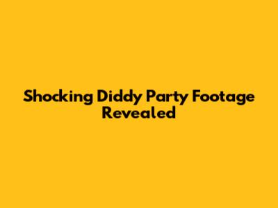 Shocking Diddy Party Footage Revealed