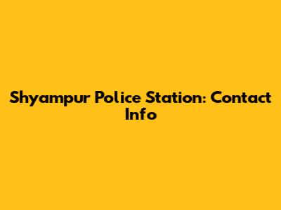 Shyampur Police Station: Contact Info