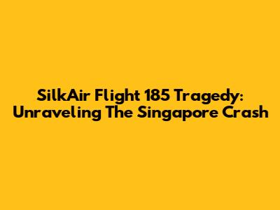 SilkAir Flight 185 Tragedy: Unraveling The Singapore Crash