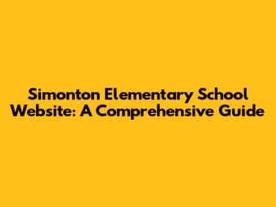 Simonton Elementary School Website: A Comprehensive Guide