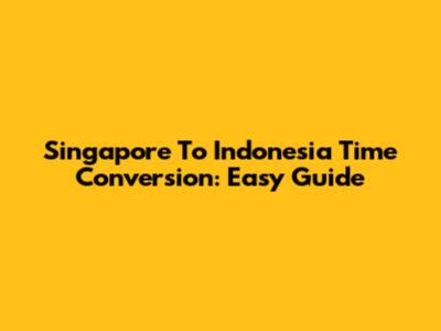 Singapore To Indonesia Time Conversion: Easy Guide