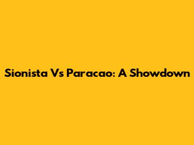 Sionista Vs Paracao: A Showdown