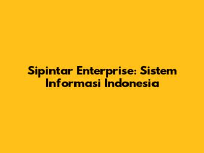Sipintar Enterprise: Sistem Informasi Indonesia