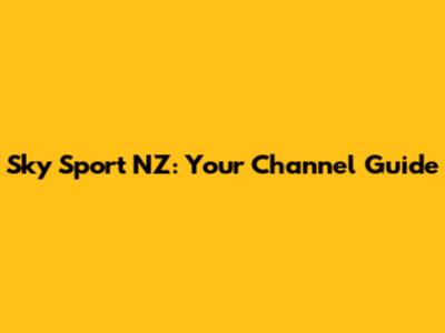 Sky Sport NZ: Your Channel Guide
