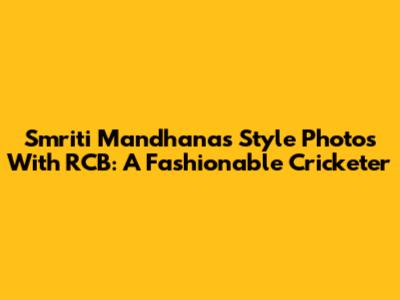 Smriti Mandhana's Style Photos With RCB: A Fashionable Cricketer