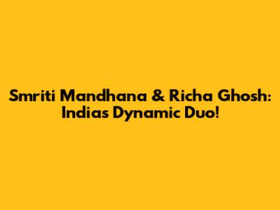 Smriti Mandhana & Richa Ghosh: India's Dynamic Duo!