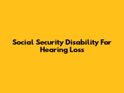 Social Security Disability For Hearing Loss