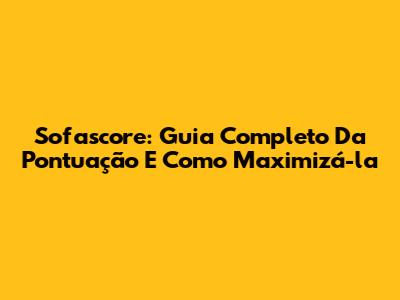 Sofascore: Guia Completo Da Pontuação E Como Maximizá-la