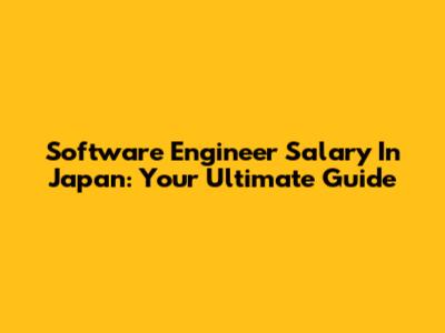 Software Engineer Salary In Japan: Your Ultimate Guide