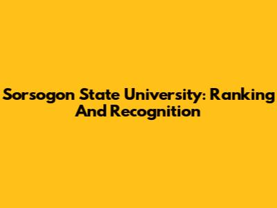 Sorsogon State University: Ranking And Recognition