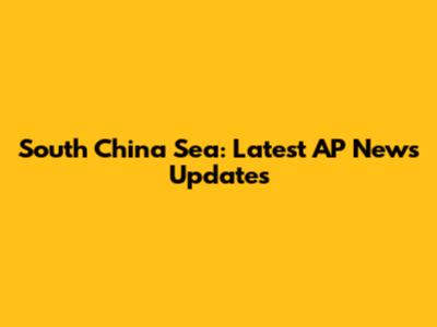 South China Sea: Latest AP News Updates