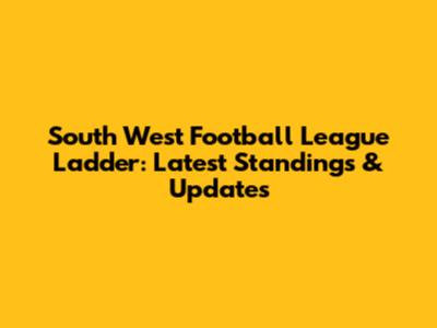 South West Football League Ladder: Latest Standings & Updates