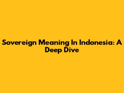Sovereign Meaning In Indonesia: A Deep Dive