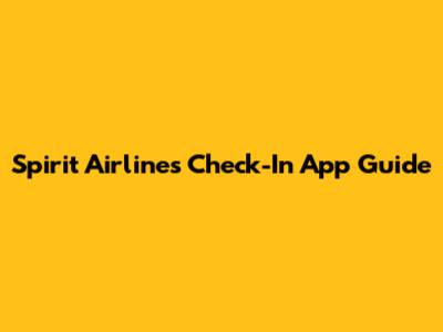 Spirit Airlines Check-In App Guide