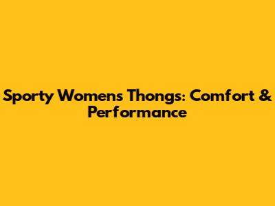 Sporty Women's Thongs: Comfort & Performance