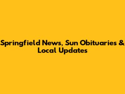 Springfield News, Sun Obituaries & Local Updates
